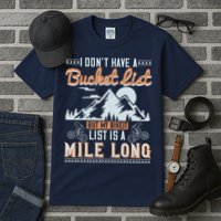 I Don’t Have A Bucket List But My BikeIt List Is A Mile Long Tall T-Shirt