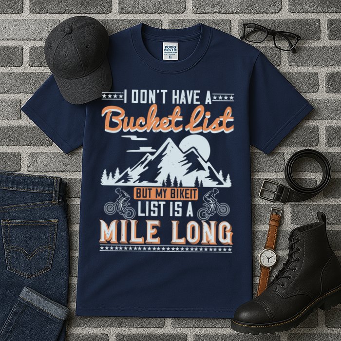 I Don’t Have A Bucket List But My BikeIt List Is A Mile Long Tall T-Shirt
