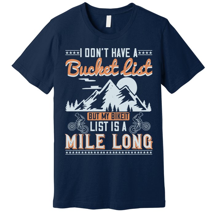 I Don’t Have A Bucket List But My BikeIt List Is A Mile Long Premium T-Shirt