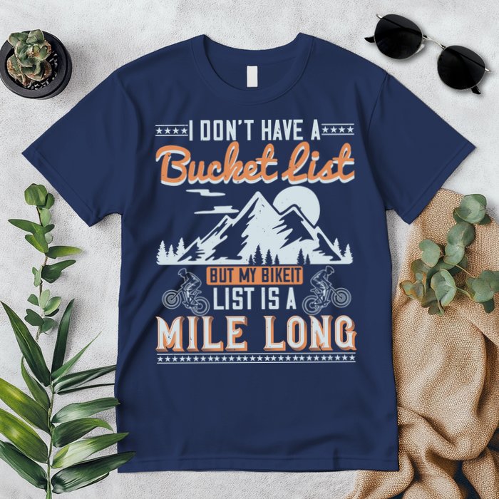 I Don’t Have A Bucket List But My BikeIt List Is A Mile Long Premium T-Shirt