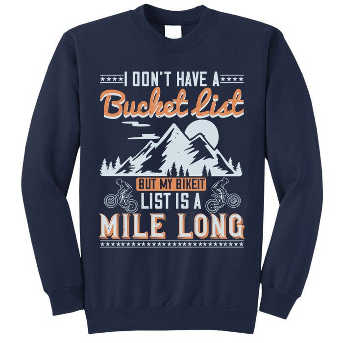 I Don’t Have A Bucket List But My BikeIt List Is A Mile Long Tall Sweatshirt