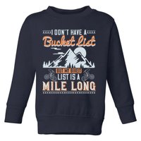 I Don’t Have A Bucket List But My BikeIt List Is A Mile Long Toddler Sweatshirt