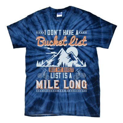 I Don’t Have A Bucket List But My BikeIt List Is A Mile Long Tie-Dye T-Shirt