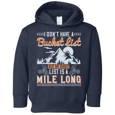 I Don’t Have A Bucket List But My BikeIt List Is A Mile Long Toddler Hoodie