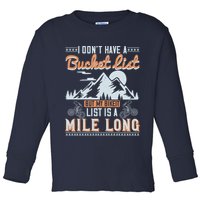 I Don’t Have A Bucket List But My BikeIt List Is A Mile Long Toddler Long Sleeve Shirt