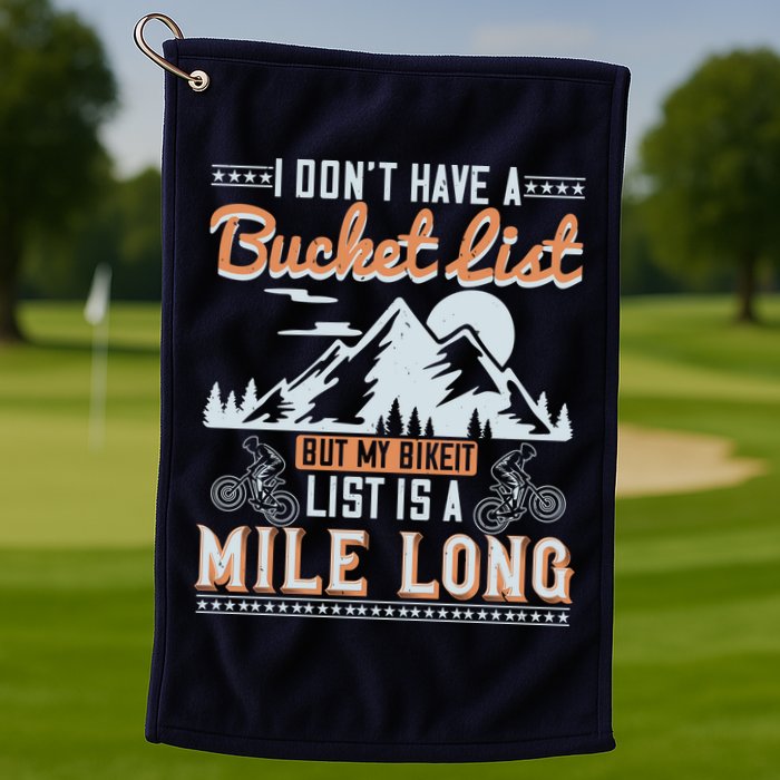 I Don’t Have A Bucket List But My BikeIt List Is A Mile Long Golf Towel