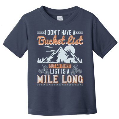 I Don’t Have A Bucket List But My BikeIt List Is A Mile Long Toddler T-Shirt