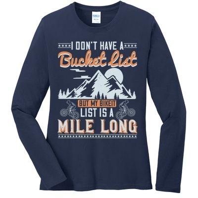 I Don’t Have A Bucket List But My BikeIt List Is A Mile Long Ladies Long Sleeve Shirt