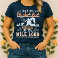 I Don’t Have A Bucket List But My BikeIt List Is A Mile Long Womens T-Shirt
