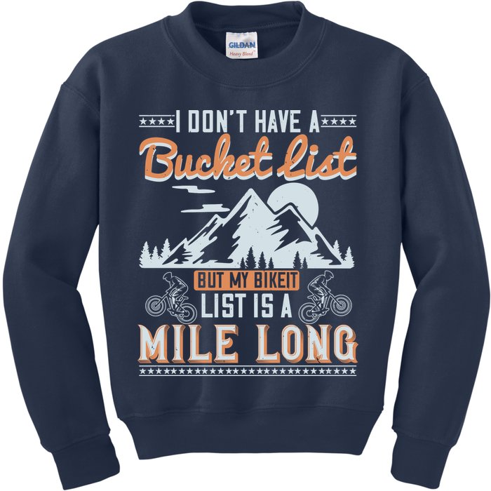 I Don’t Have A Bucket List But My BikeIt List Is A Mile Long Kids Sweatshirt