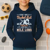 I Don’t Have A Bucket List But My BikeIt List Is A Mile Long Kids Hoodie