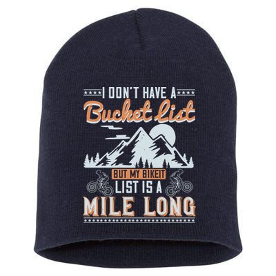 I Don’t Have A Bucket List But My BikeIt List Is A Mile Long Short Acrylic Beanie