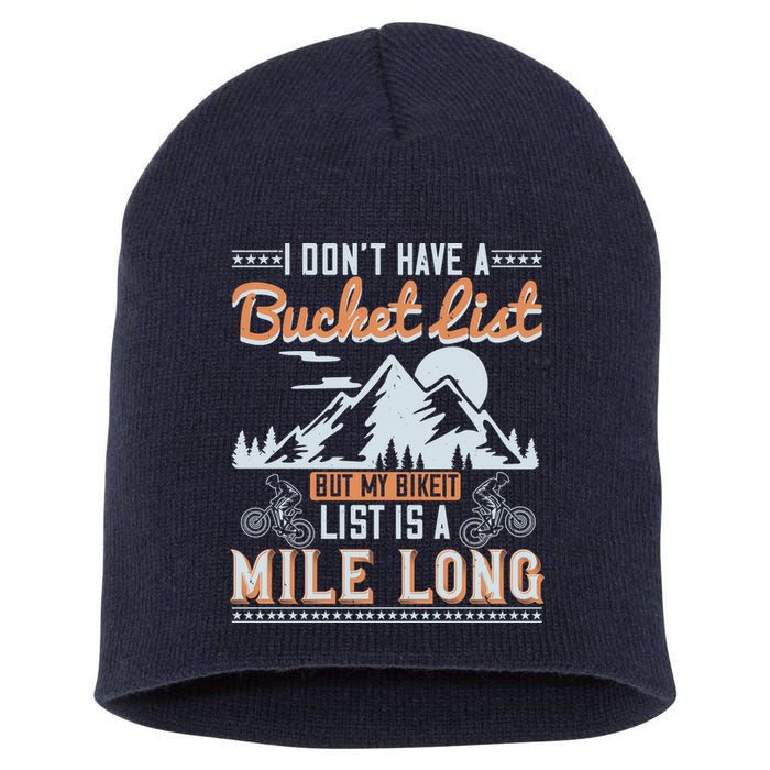I Don’t Have A Bucket List But My BikeIt List Is A Mile Long Short Acrylic Beanie