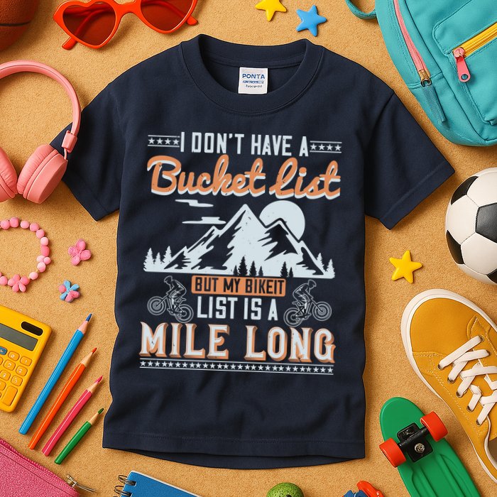 I Don’t Have A Bucket List But My BikeIt List Is A Mile Long Kids T-Shirt