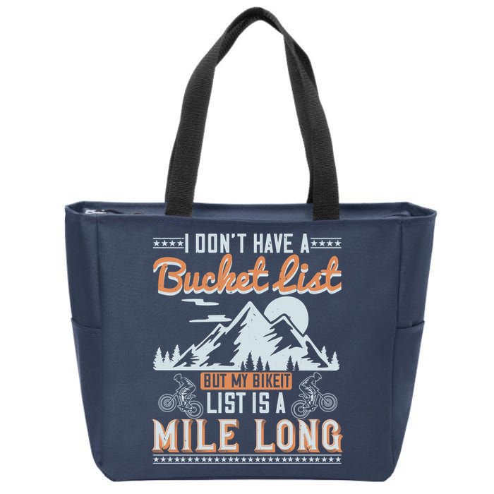 I Don’t Have A Bucket List But My BikeIt List Is A Mile Long Zip Tote Bag