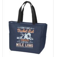 I Don’t Have A Bucket List But My BikeIt List Is A Mile Long Zip Tote Bag