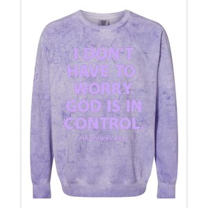 I DonT Have To Worry God Is In Control Colorblast Crewneck Sweatshirt