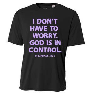 I DonT Have To Worry God Is In Control Cooling Performance Crew T-Shirt