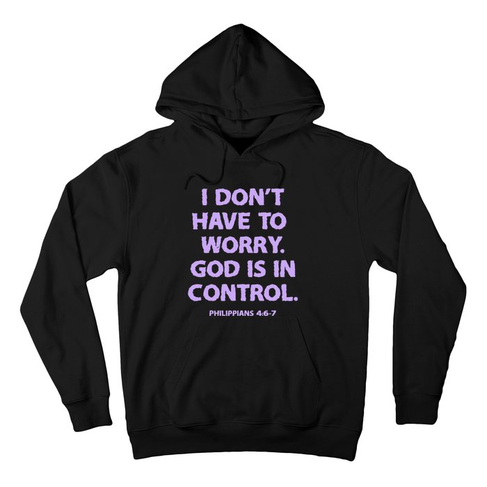 I DonT Have To Worry God Is In Control Hoodie