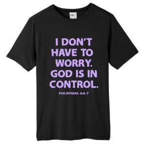 I DonT Have To Worry God Is In Control Tall Fusion ChromaSoft Performance T-Shirt