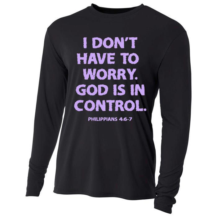 I DonT Have To Worry God Is In Control Cooling Performance Long Sleeve Crew