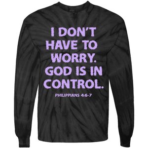 I DonT Have To Worry God Is In Control Tie-Dye Long Sleeve Shirt