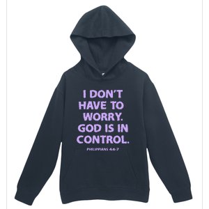 I DonT Have To Worry God Is In Control Urban Pullover Hoodie