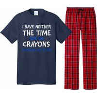 I Don't Have The Time Or The Crayons Funny Sarcasm Quote Pajama Set