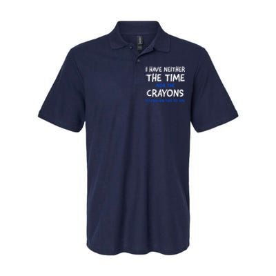 I Don't Have The Time Or The Crayons Funny Sarcasm Quote Softstyle Adult Sport Polo