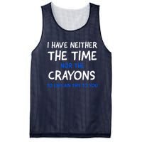 I Don't Have The Time Or The Crayons Funny Sarcasm Quote Mesh Reversible Basketball Jersey Tank