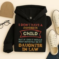 I Don't Have A Favorite Child But If I Did It Would Most Hoodie