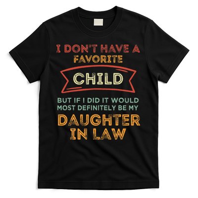 I Don't Have A Favorite Child But If I Did It Would Most T-Shirt