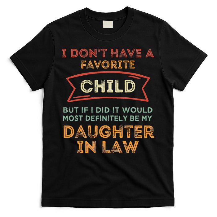 I Don't Have A Favorite Child But If I Did It Would Most T-Shirt