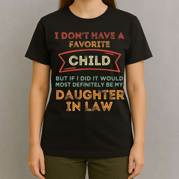 I Don't Have A Favorite Child But If I Did It Would Most T-Shirt