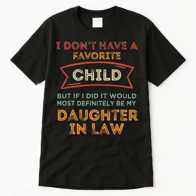 I Don't Have A Favorite Child But If I Did It Would Most Tall T-Shirt