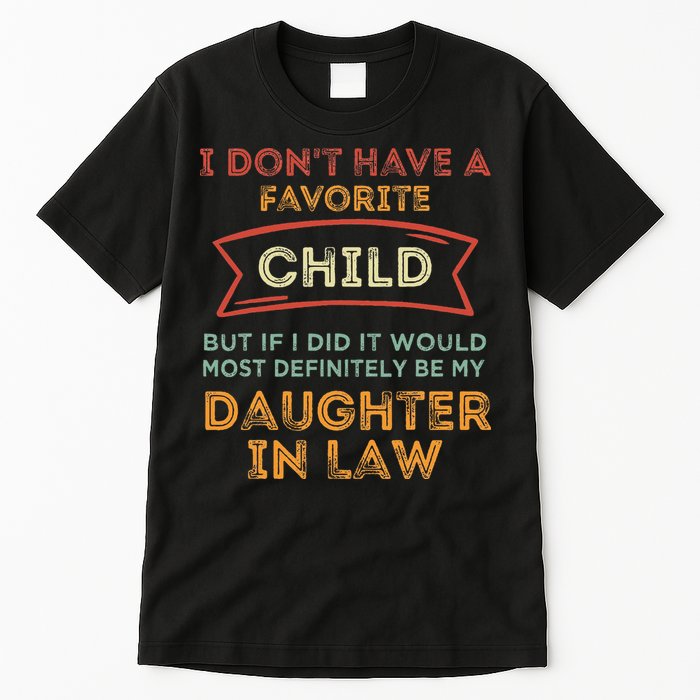 I Don't Have A Favorite Child But If I Did It Would Most Tall T-Shirt