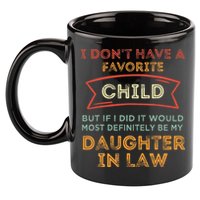 I Don't Have A Favorite Child But If I Did It Would Most 11oz C Handle Ceramic Mug
