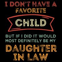 I Don't Have A Favorite Child But If I Did It Would Most Premium T-Shirt