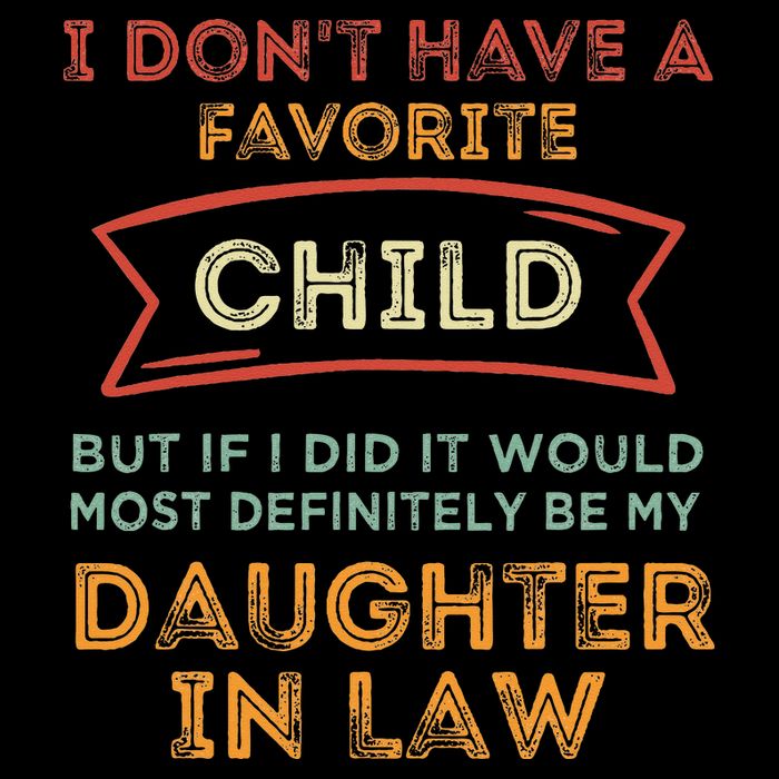 I Don't Have A Favorite Child But If I Did It Would Most Premium T-Shirt