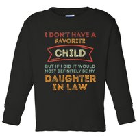 I Don't Have A Favorite Child But If I Did It Would Most Toddler Long Sleeve Shirt