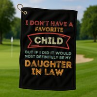 I Don't Have A Favorite Child But If I Did It Would Most Golf Towel