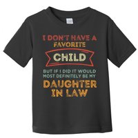 I Don't Have A Favorite Child But If I Did It Would Most Toddler T-Shirt