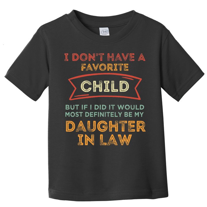 I Don't Have A Favorite Child But If I Did It Would Most Toddler T-Shirt