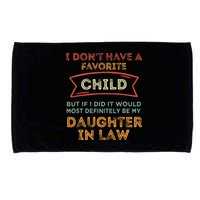 I Don't Have A Favorite Child But If I Did It Would Most Microfiber Hand Towel