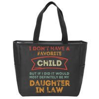I Don't Have A Favorite Child But If I Did It Would Most Zip Tote Bag