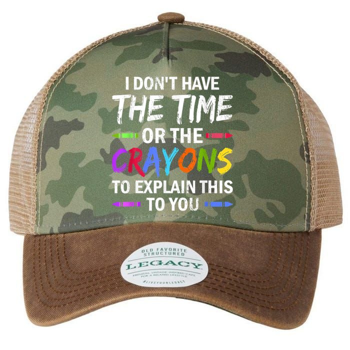 I Don't Have The Time Or The Crayons To Explain This To You 3 Legacy Tie Dye Trucker Hat