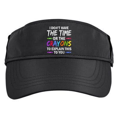 I Don't Have The Time Or The Crayons To Explain This To You 3 Adult Drive Performance Visor