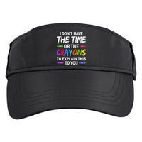 I Don't Have The Time Or The Crayons To Explain This To You 3 Adult Drive Performance Visor