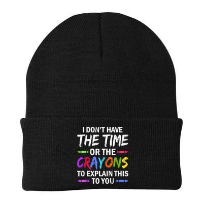 I Don't Have The Time Or The Crayons To Explain This To You 3 Beanie