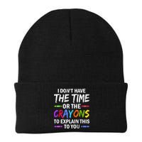 I Don't Have The Time Or The Crayons To Explain This To You 3 Beanie